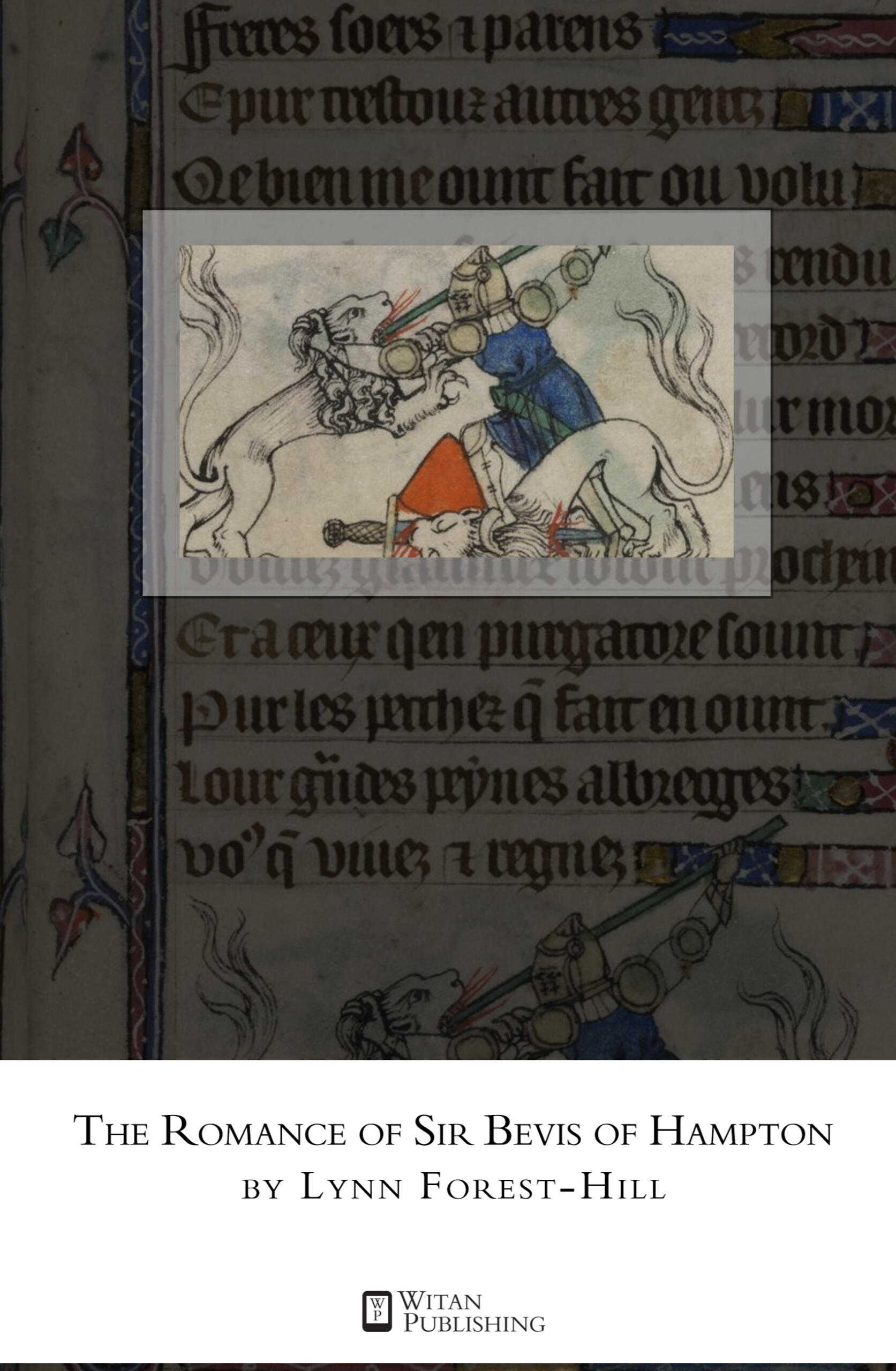 The cover of the print version of Sir Bevis of Hampton. It features Sir Bevis slaying one of several lions.